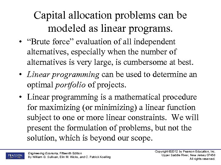 Capital allocation problems can be modeled as linear programs. • “Brute force” evaluation of