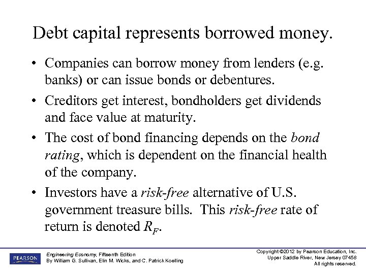 Debt capital represents borrowed money. • Companies can borrow money from lenders (e. g.