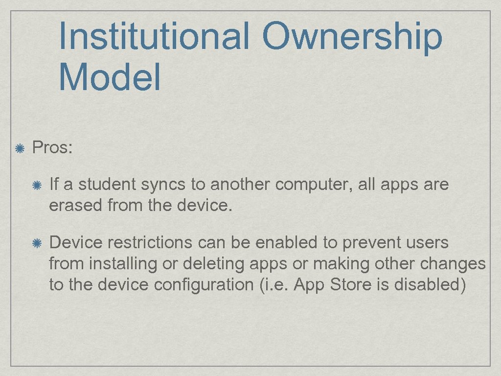 Institutional Ownership Model Pros: If a student syncs to another computer, all apps are