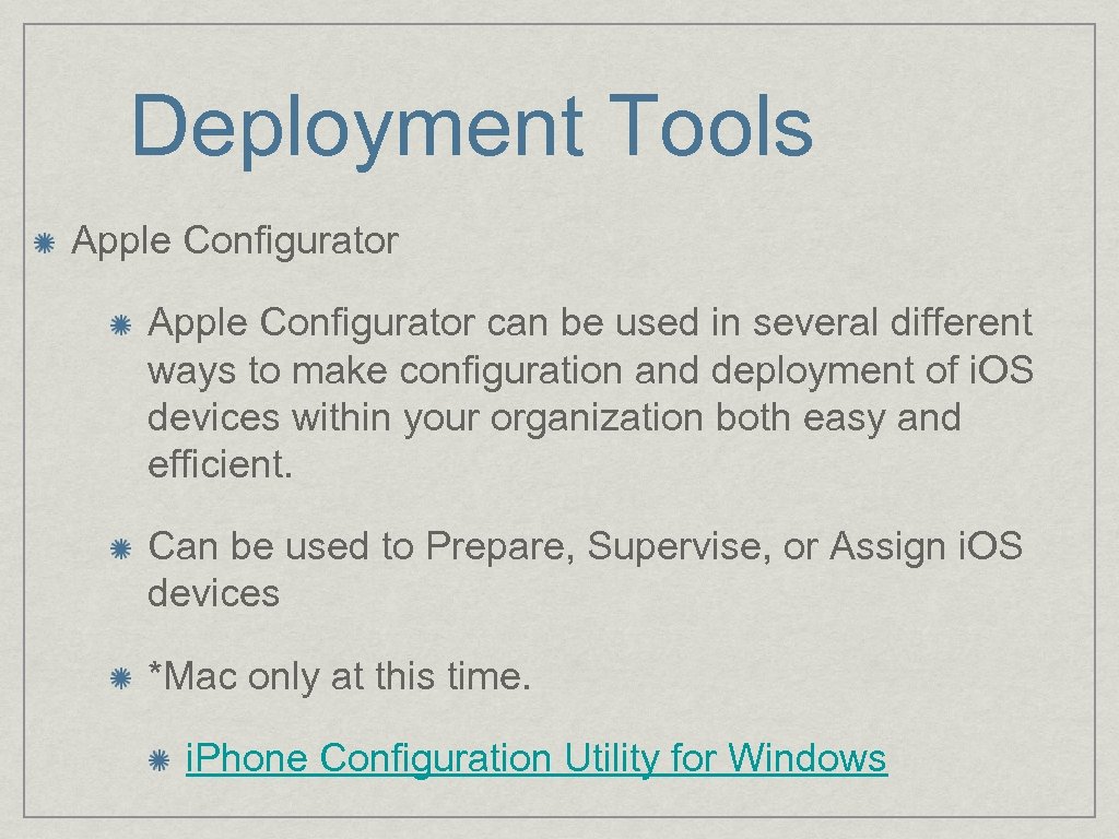 Deployment Tools Apple Configurator can be used in several different ways to make configuration