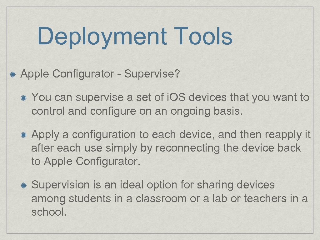 Deployment Tools Apple Configurator - Supervise? You can supervise a set of i. OS