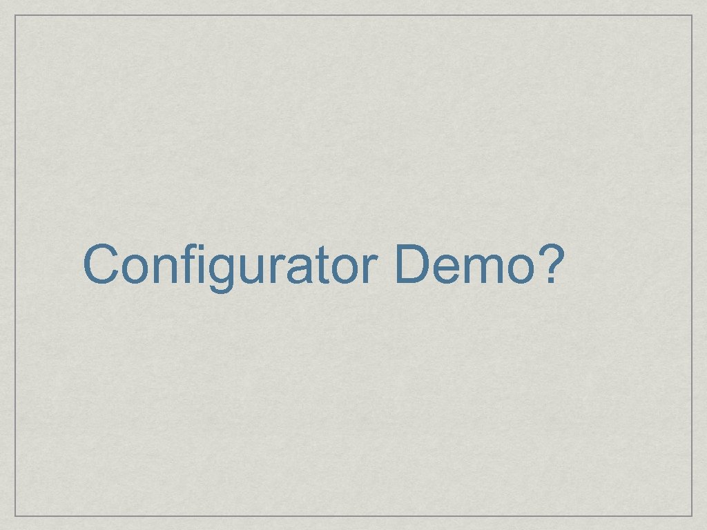 Configurator Demo? 