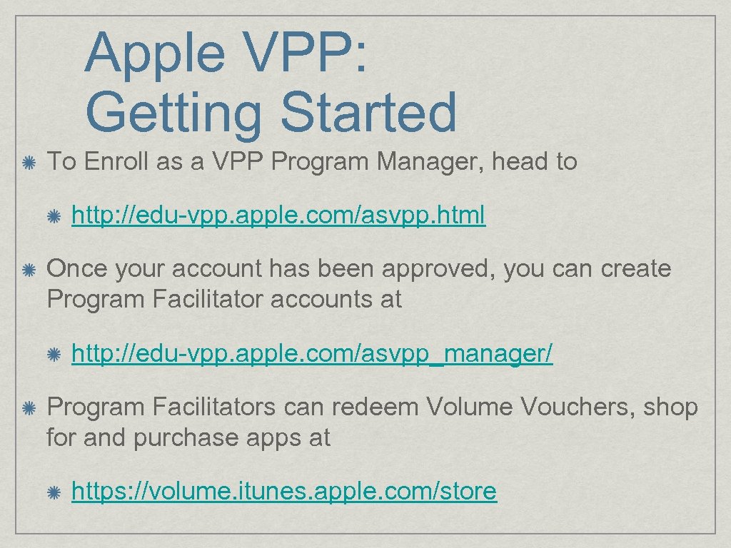 Apple VPP: Getting Started To Enroll as a VPP Program Manager, head to http: