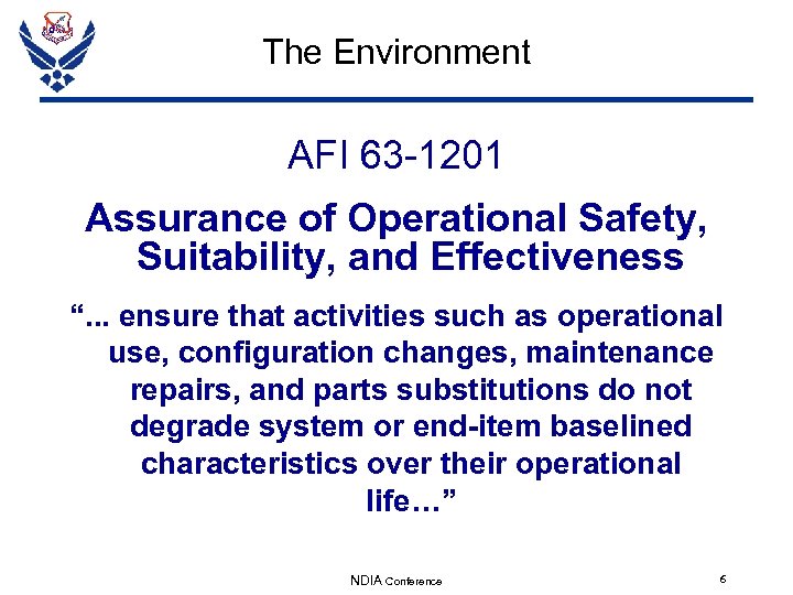 The Environment AFI 63 -1201 Assurance of Operational Safety, Suitability, and Effectiveness “. .