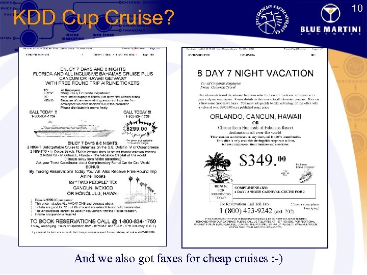 10 KDD Cup Cruise? And we also got faxes for cheap cruises : -)