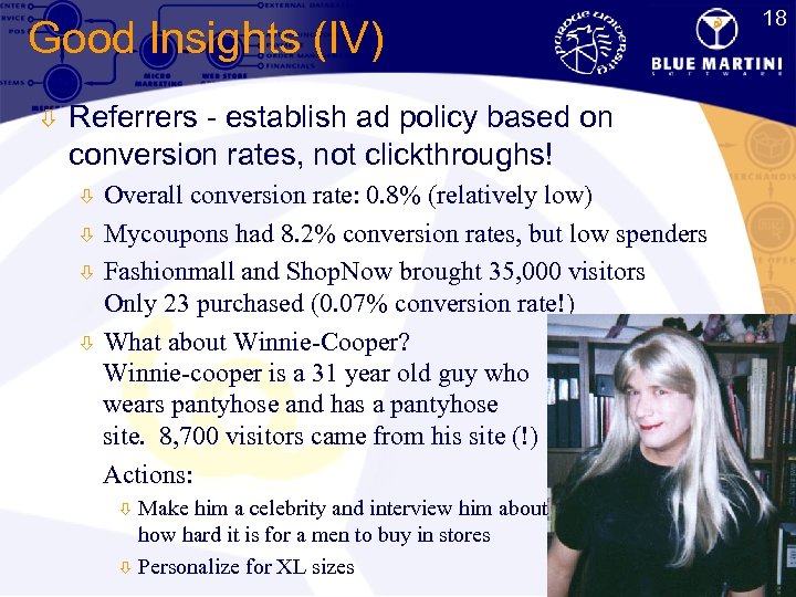 18 Good Insights (IV) ò Referrers - establish ad policy based on conversion rates,