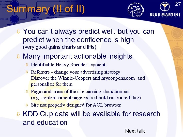 27 Summary (II of II) ò You can’t always predict well, but you can