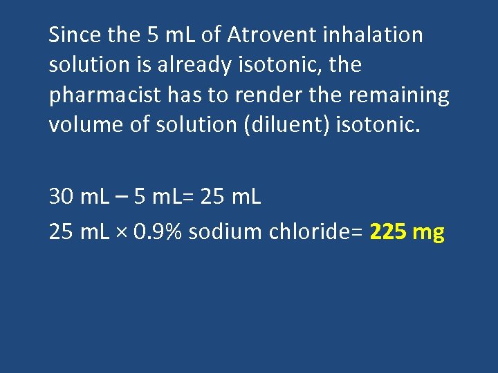 Since the 5 m. L of Atrovent inhalation solution is already isotonic, the pharmacist