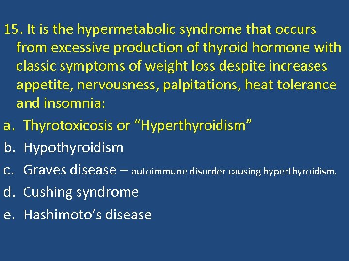 15. It is the hypermetabolic syndrome that occurs from excessive production of thyroid hormone