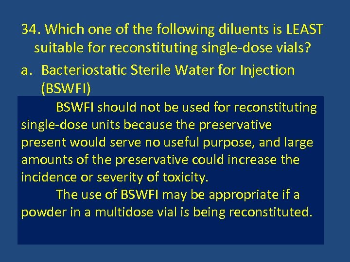 34. Which one of the following diluents is LEAST suitable for reconstituting single-dose vials?