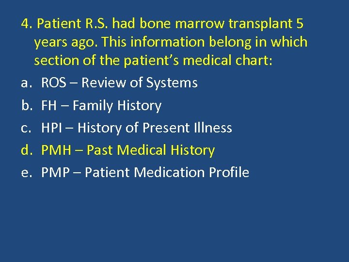 4. Patient R. S. had bone marrow transplant 5 years ago. This information belong