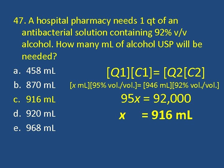 47. A hospital pharmacy needs 1 qt of an antibacterial solution containing 92% v/v