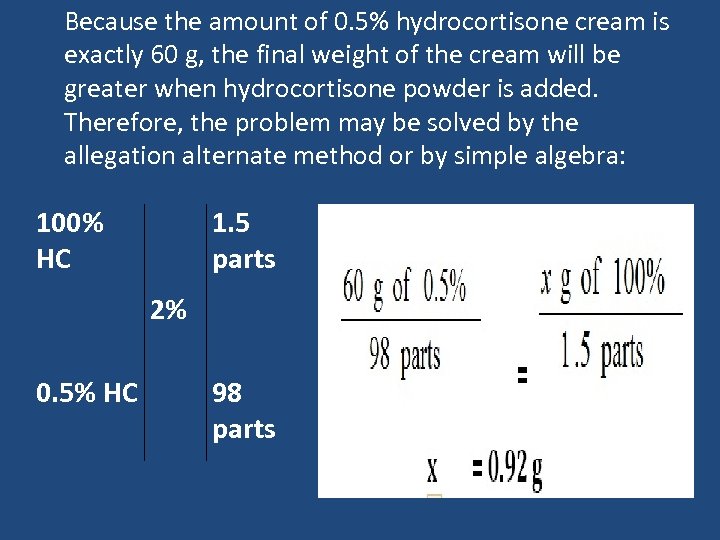 Because the amount of 0. 5% hydrocortisone cream is exactly 60 g, the final