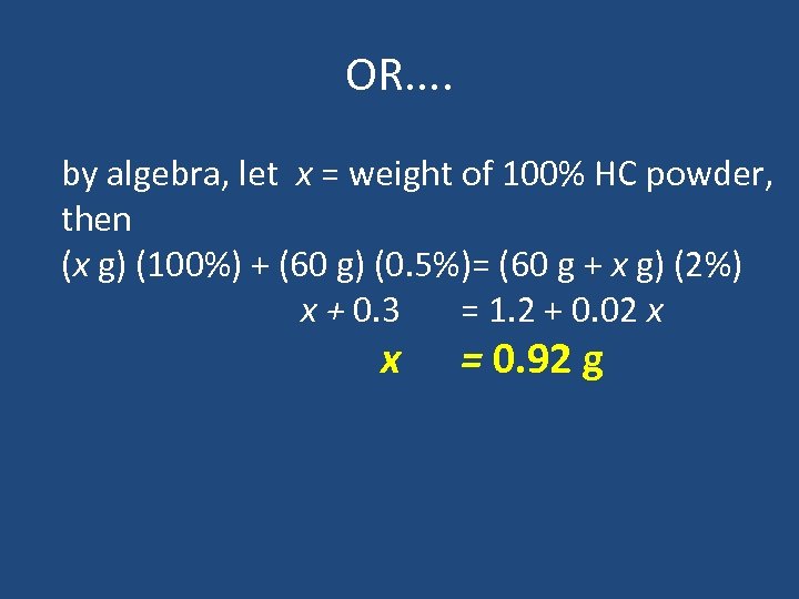 OR. . by algebra, let x = weight of 100% HC powder, then (x