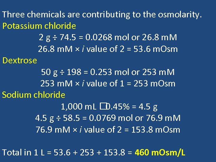 Three chemicals are contributing to the osmolarity. Potassium chloride 2 g ÷ 74. 5