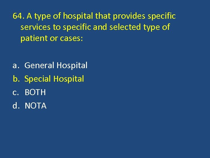 64. A type of hospital that provides specific services to specific and selected type