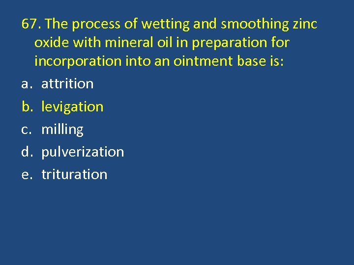 67. The process of wetting and smoothing zinc oxide with mineral oil in preparation