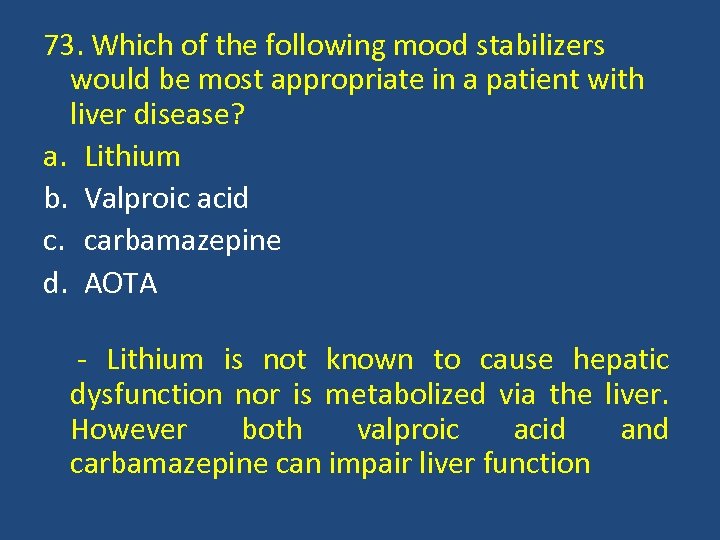 73. Which of the following mood stabilizers would be most appropriate in a patient