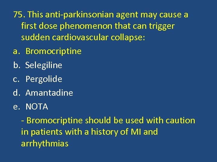75. This anti-parkinsonian agent may cause a first dose phenomenon that can trigger sudden