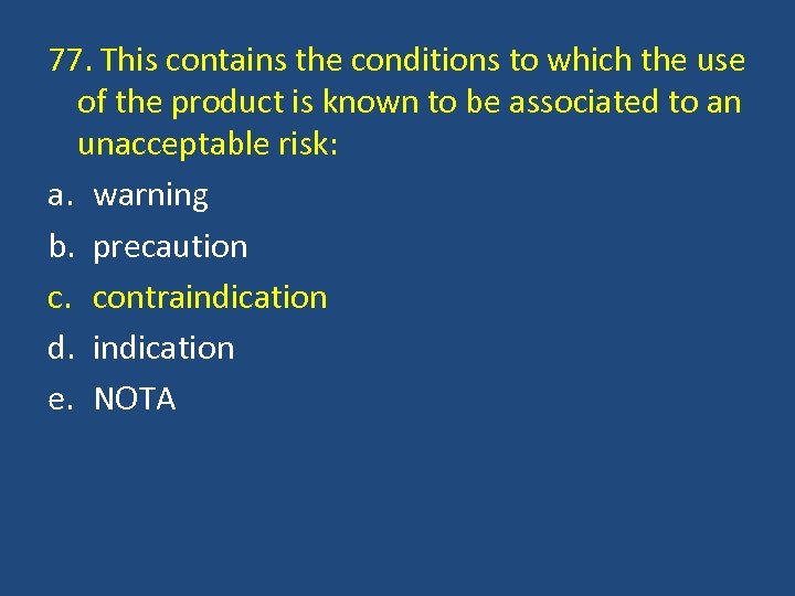 77. This contains the conditions to which the use of the product is known
