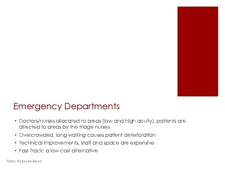 Emergency Departments • Doctors/nurses allocated to areas (low and high acuity), patients are directed
