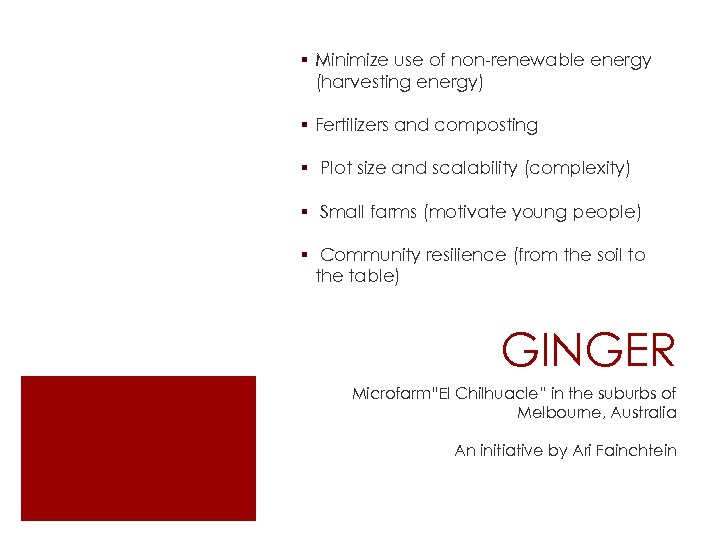 § Minimize use of non-renewable energy (harvesting energy) § Fertilizers and composting § Plot