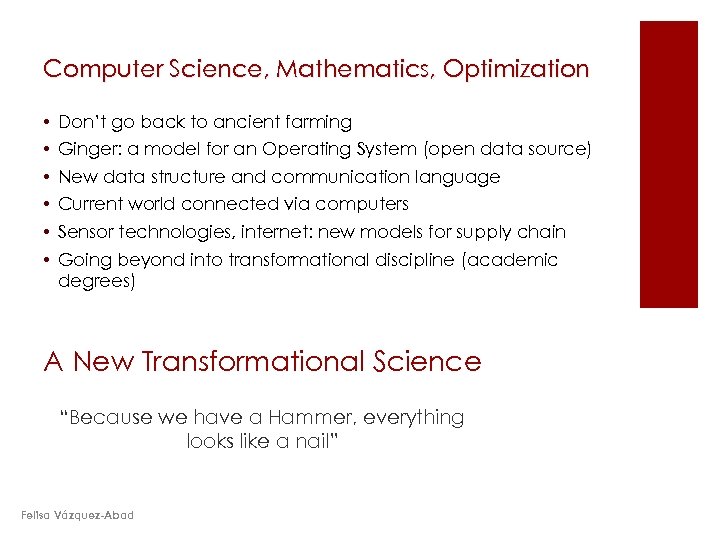 Computer Science, Mathematics, Optimization • • • Don’t go back to ancient farming Ginger: