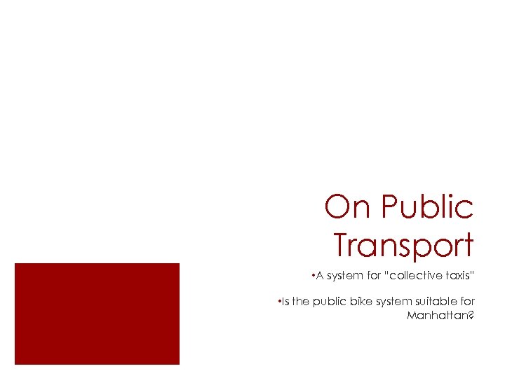 On Public Transport • A system for “collective taxis” • Is the public bike