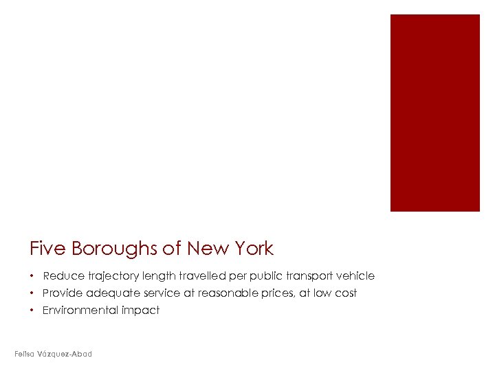 Five Boroughs of New York • Reduce trajectory length travelled per public transport vehicle