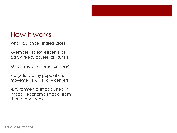 How it works • Short distance, shared bikes • Membership for residents, or daily/weekly