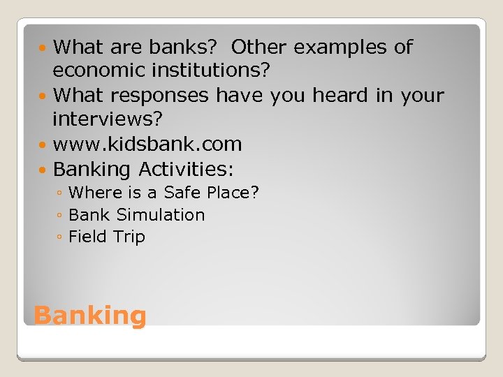 What are banks? Other examples of economic institutions? What responses have you heard in