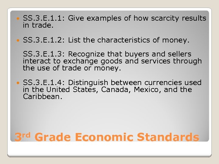  SS. 3. E. 1. 1: Give examples of how scarcity results in trade.