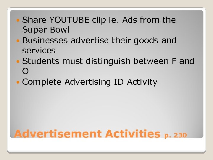 Share YOUTUBE clip ie. Ads from the Super Bowl Businesses advertise their goods and