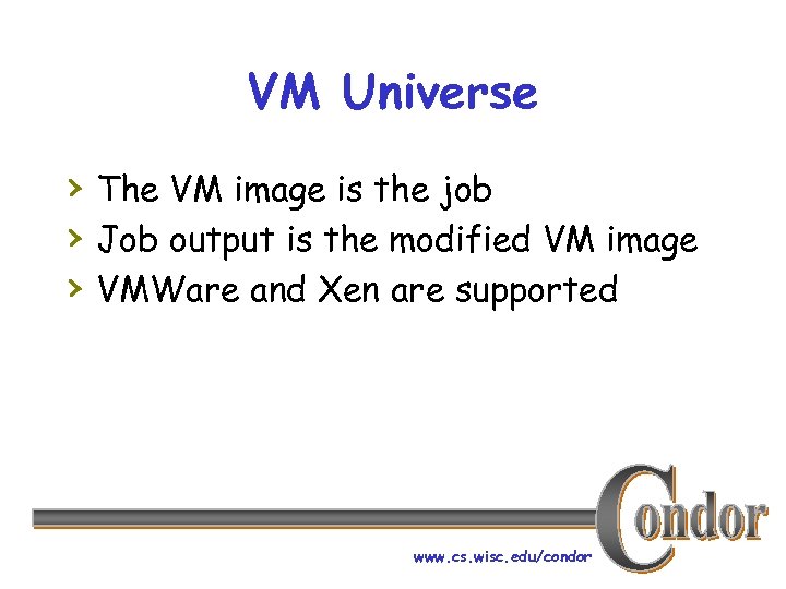 VM Universe › The VM image is the job › Job output is the