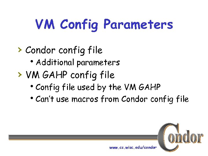 VM Config Parameters › Condor config file h. Additional parameters › VM GAHP config