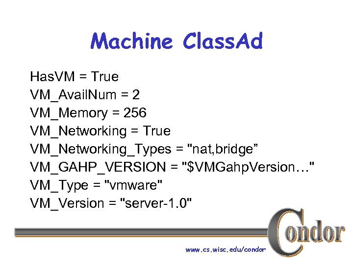 Machine Class. Ad Has. VM = True VM_Avail. Num = 2 VM_Memory = 256