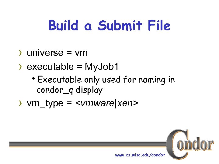 Build a Submit File › universe = vm › executable = My. Job 1