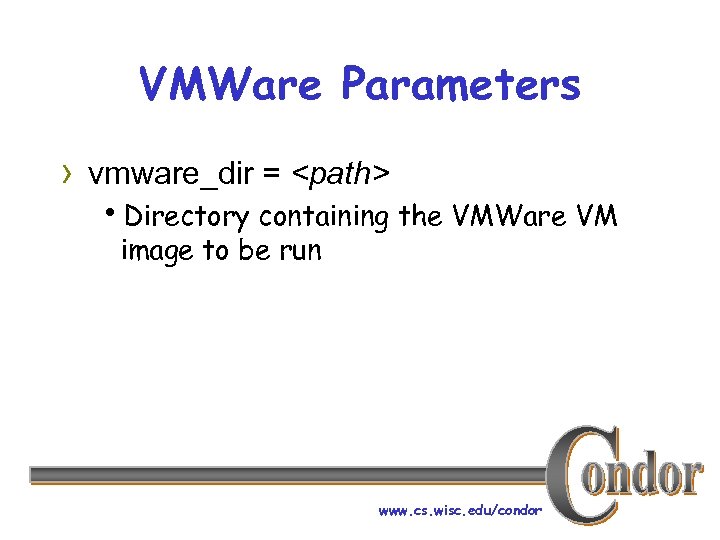 VMWare Parameters › vmware_dir = <path> h. Directory containing the VMWare VM image to