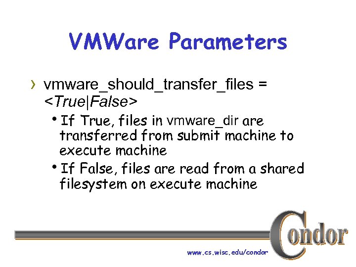 VMWare Parameters › vmware_should_transfer_files = <True|False> h. If True, files in vmware_dir are transferred