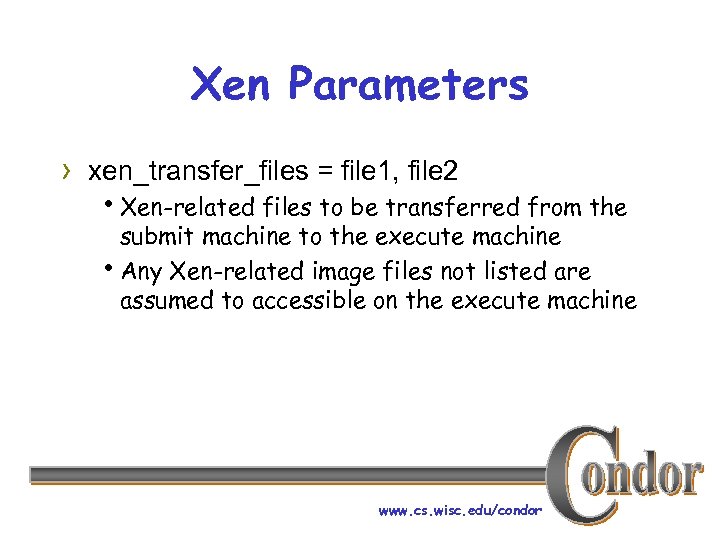 Xen Parameters › xen_transfer_files = file 1, file 2 h. Xen-related files to be