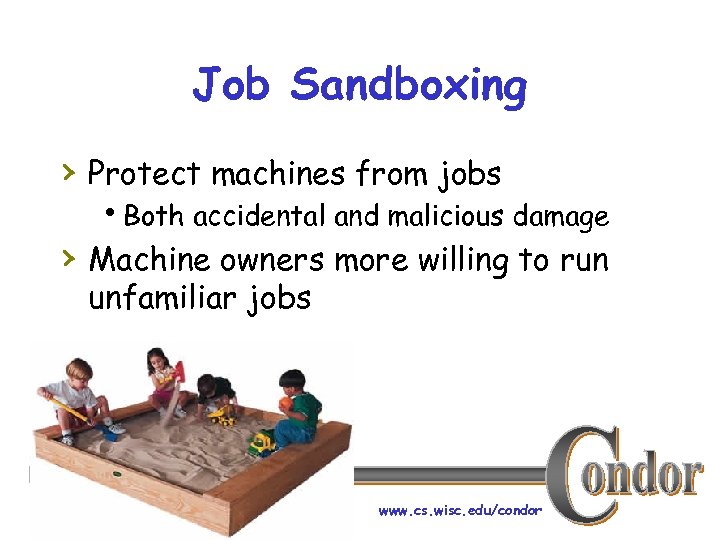 Job Sandboxing › Protect machines from jobs h. Both accidental and malicious damage ›