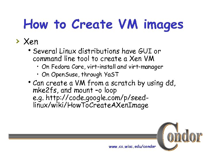 How to Create VM images › Xen h. Several Linux distributions have GUI or