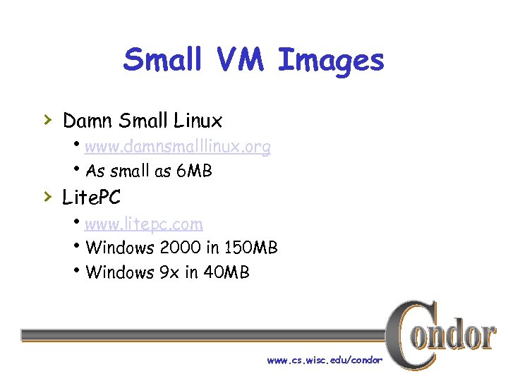 Small VM Images › Damn Small Linux hwww. damnsmalllinux. org h. As small as