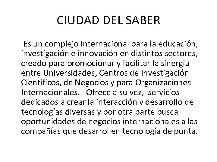 CIUDAD DEL SABER Es un complejo internacional para la educación, investigación e innovación en
