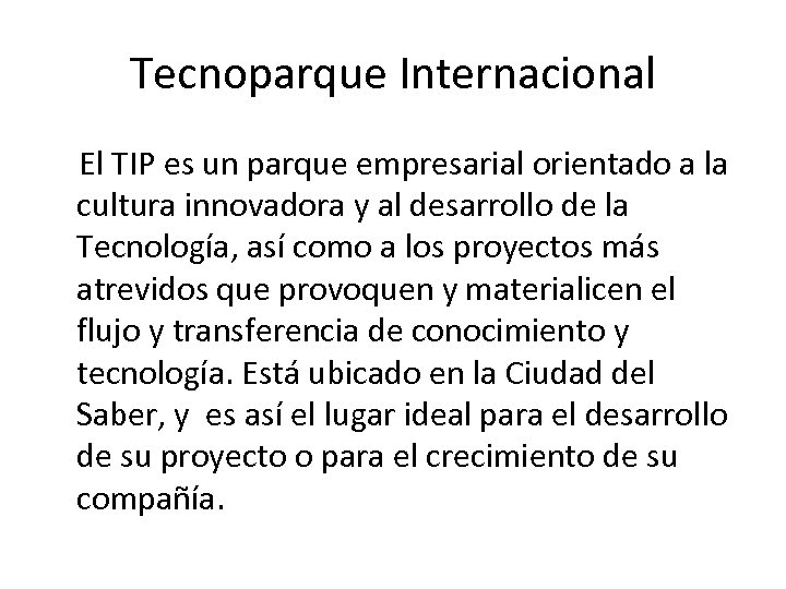 Tecnoparque Internacional El TIP es un parque empresarial orientado a la cultura innovadora y
