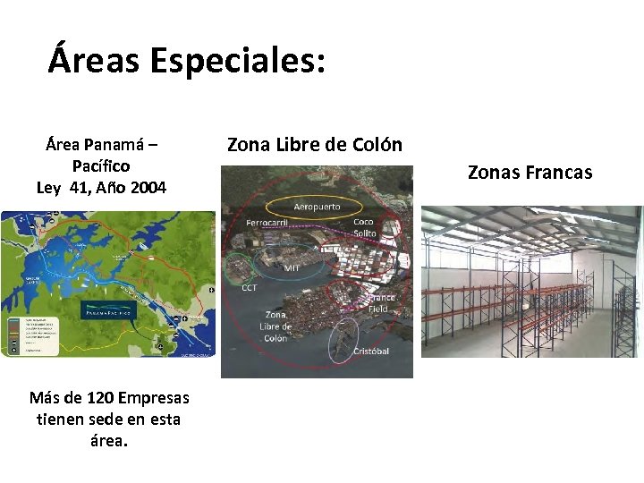  Áreas Especiales: Área Panamá – Pacífico Ley 41, Año 2004 Más de 120