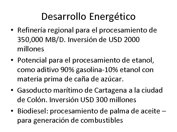 Desarrollo Energético • Refinería regional para el procesamiento de 350, 000 MB/D. Inversión de