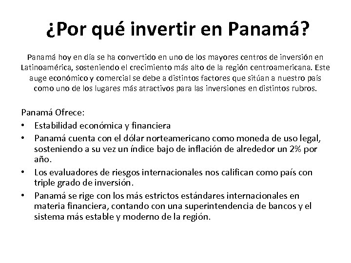  ¿Por qué invertir en Panamá? Panamá hoy en día se ha convertido en