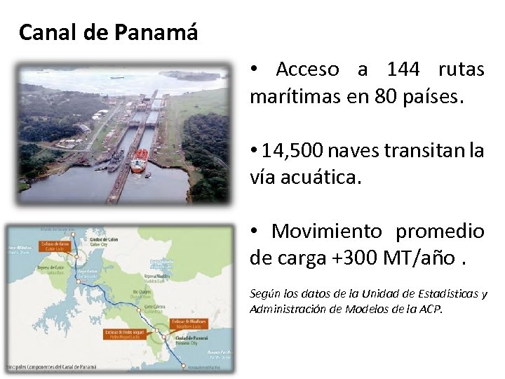 Canal de Panamá • Acceso a 144 rutas marítimas en 80 países. • 14,
