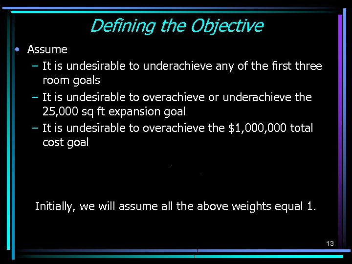 Defining the Objective • Assume – It is undesirable to underachieve any of the